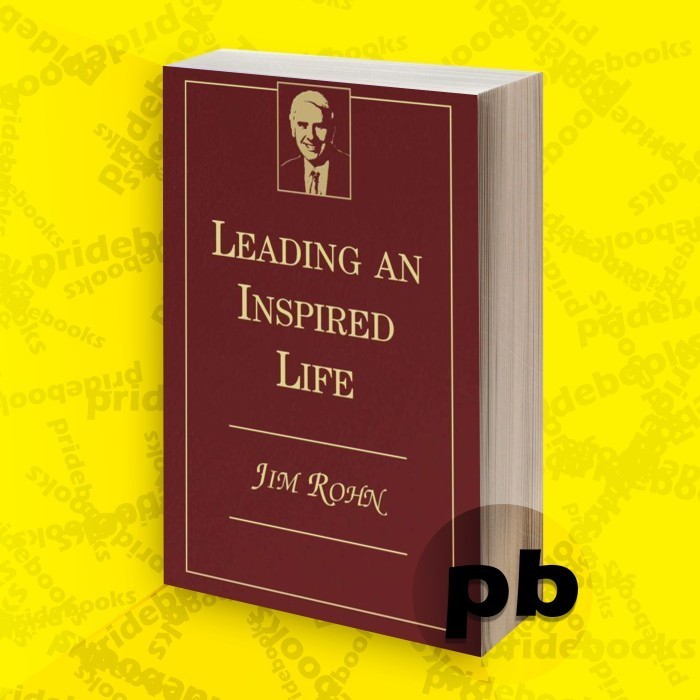 Leading an Inspired Life by renowned success philosopher Jim Rohn