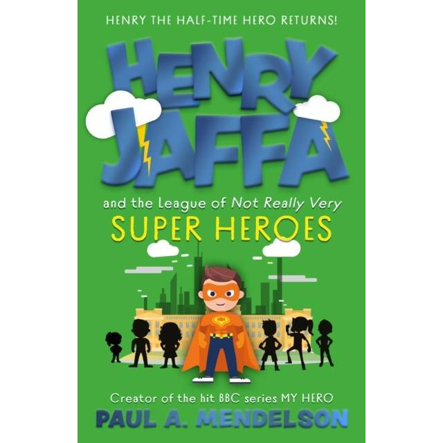Henry Jaffa และ League of Not Really Very Heroes โดย Paul A Mendelson (ฉบับสหราชอาณาจักรปกอ่อน)