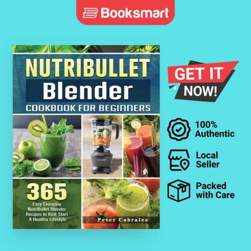 NutriBullet Blender Cookbook สําหรับผู้เริ่มต้น: 365 Easy Everyday NutriBullet Blender Re 9781801660