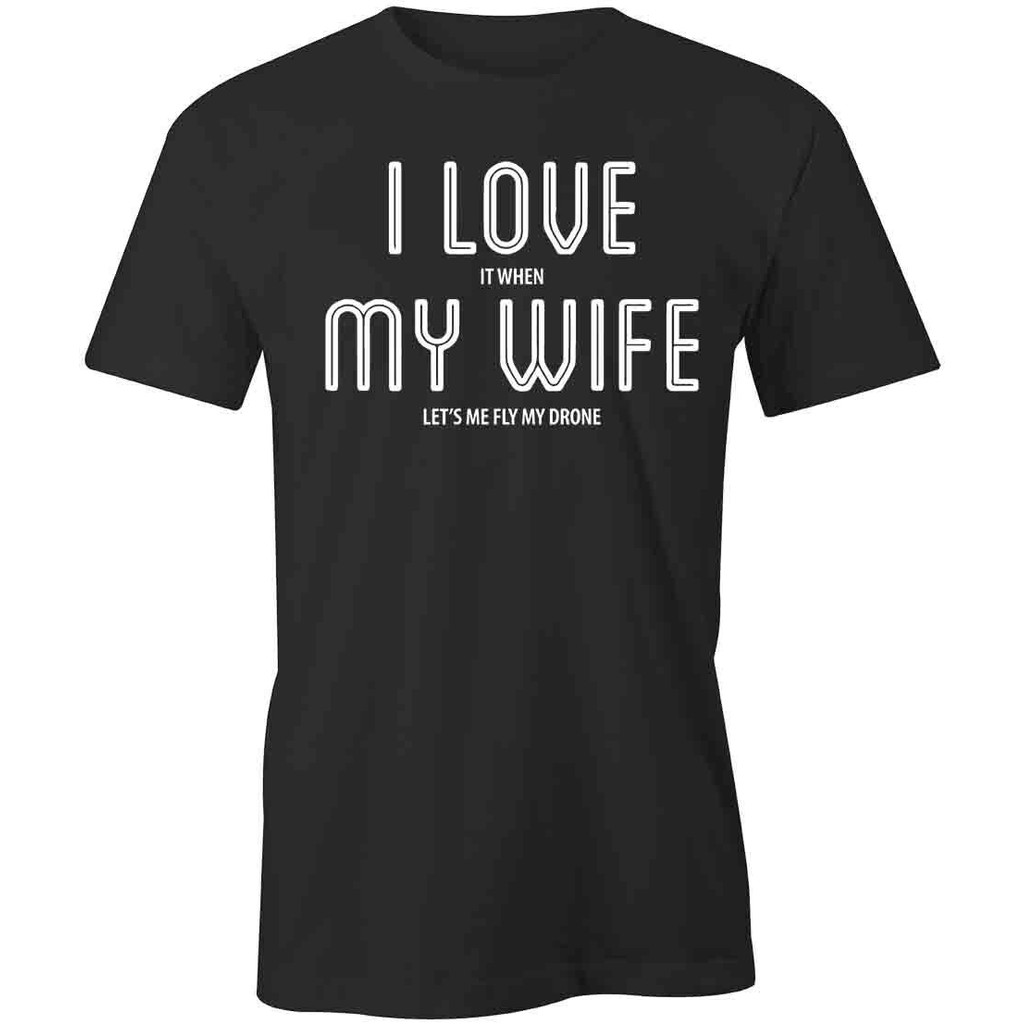 I Love เมื่อภรรยาของฉัน Tshirt Tee พิมพ์กราฟิกเสื้อยืดของขวัญเสื้อผ้า S1Bsa765