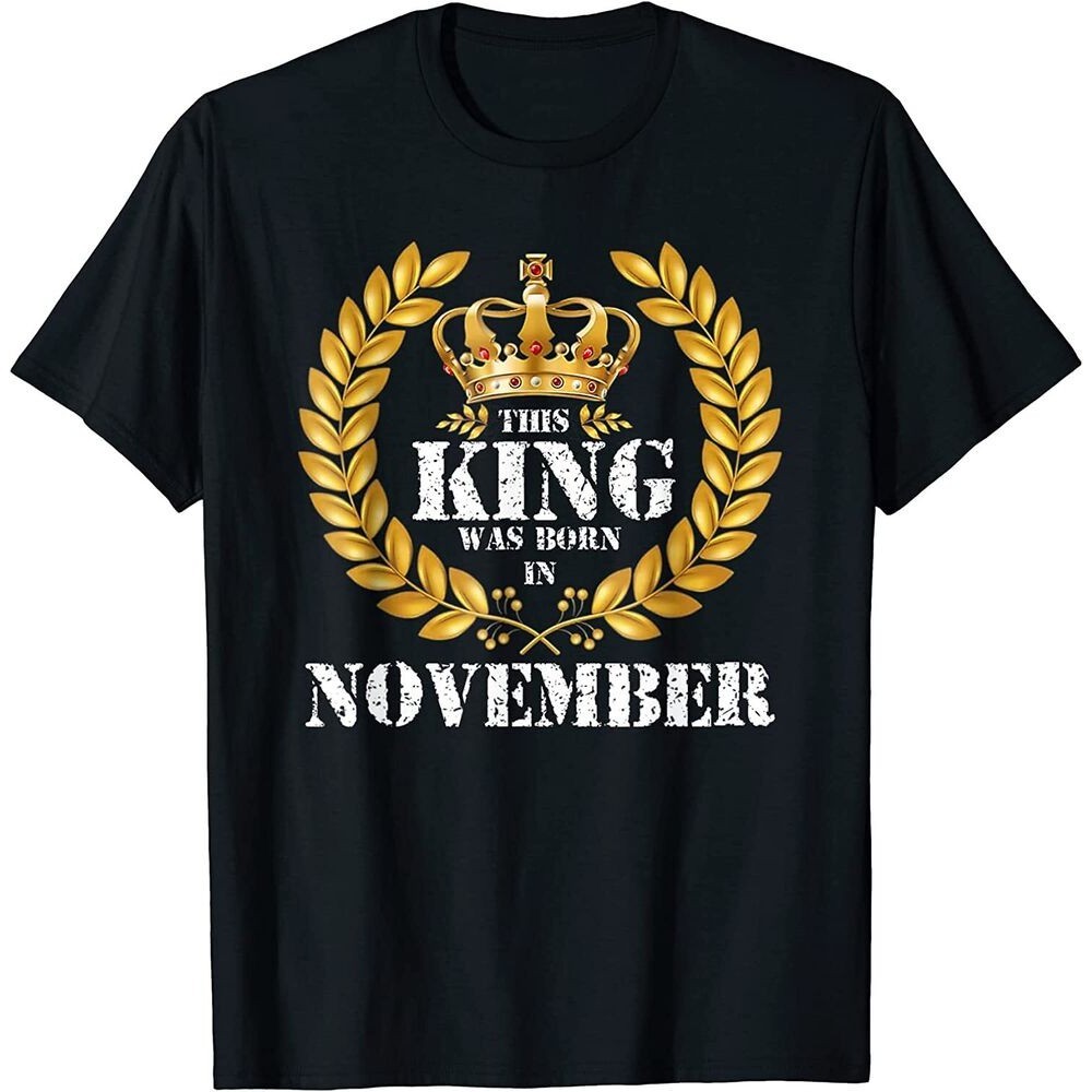New This King Was Born In พฤศจิกายนวันเกิด Tshirt Tees 100Cotton