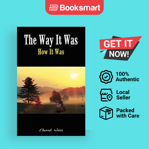 The Way It Was: How It Was โดย Elwood Ware (ผู้เขียน) - 9781418452063