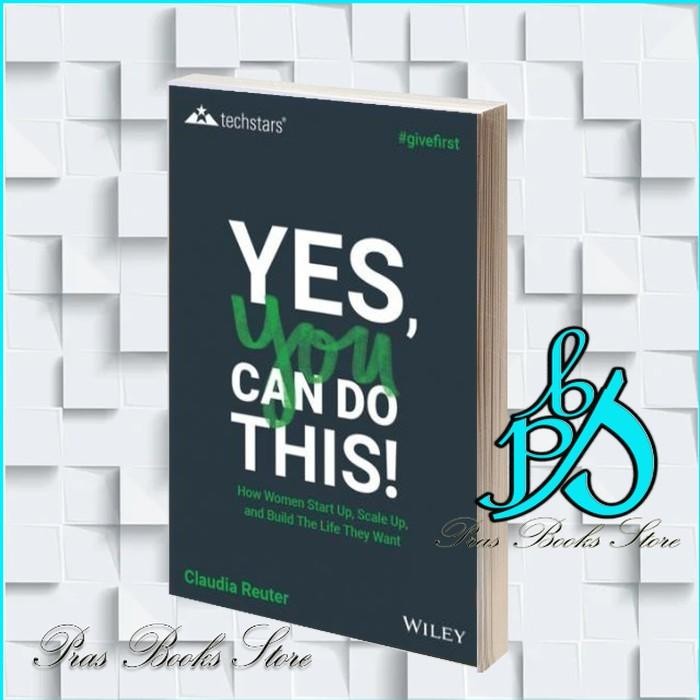 ใช่ คุณทําได้นี้! : How Women Start Up, Scale Up, and Build The Li