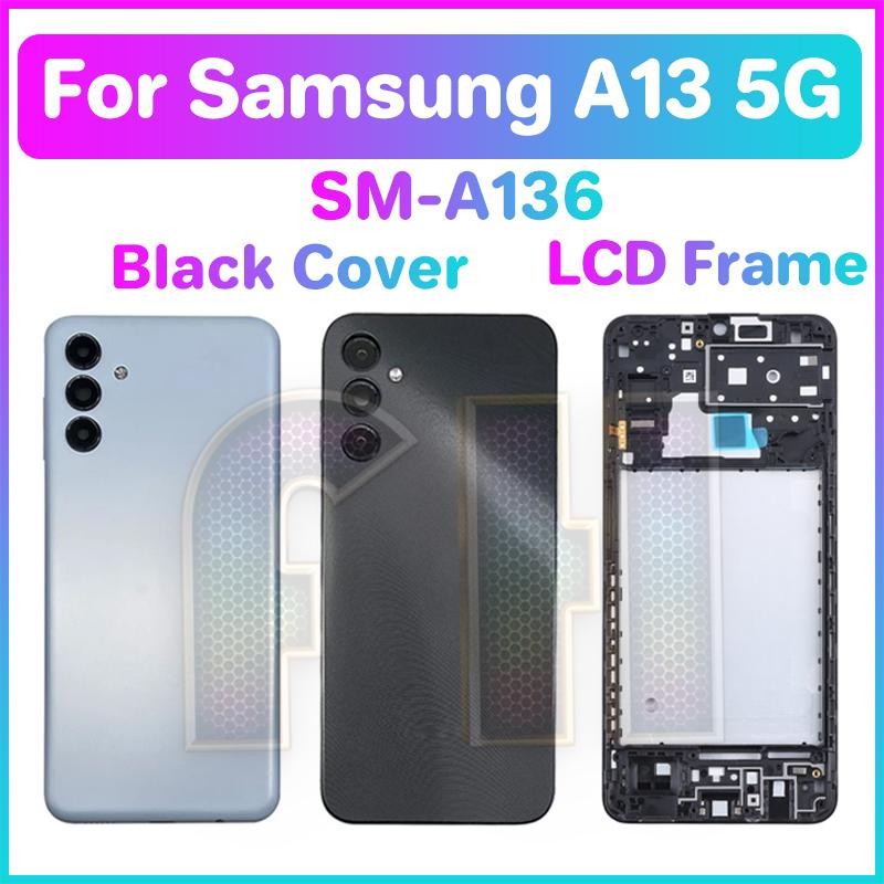 ชุดฝาหลังฝาหลังแบตเตอรี่ LCD ด้านหน้ากรอบกลางสําหรับ samsung a13 5g sm-a136 เลนส์กล้องด้านหลังประตูกรณีกล้องเลนส์ปุ่มด้านข้าง
