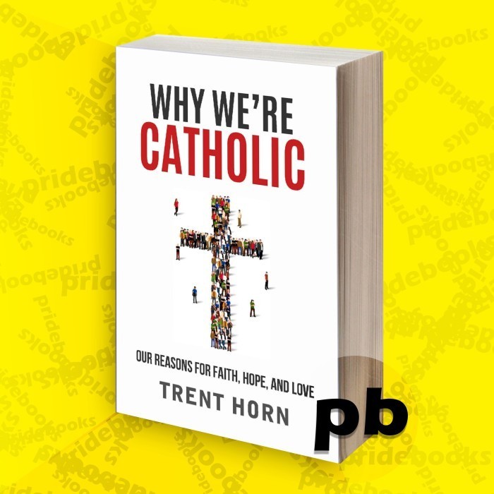 Why We Are Catholic: Our Response to Faith, Hope, and Love: The Tranthorn