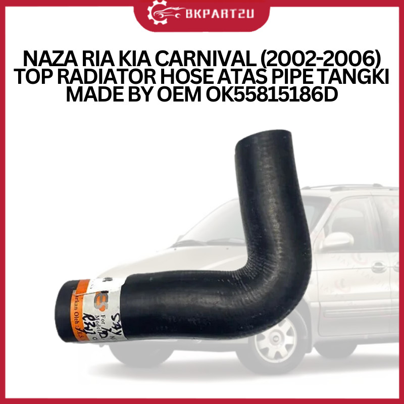 NAZA IRA KIA CARNIVAL (2002-2006) TOP RADIATOR HOSE ATAS PIPE TANGKI OEM OK558 15 186D