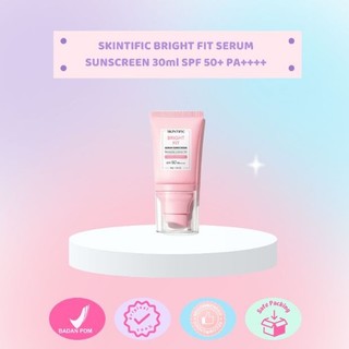 SKINTIFIC BRIGHT FIT SERUM SUNSCREEN 30ml SPF 50+ PA++++ Tone Up Mencerahkan Physical Sunscreen