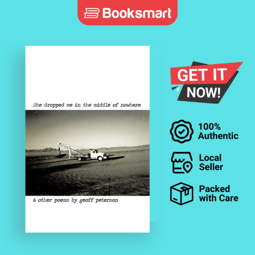 She Dropped Me in the Middle of Nowhere & Poems อื่นๆ โดย Geoff Peterson โดย Peterson, 9781456758547