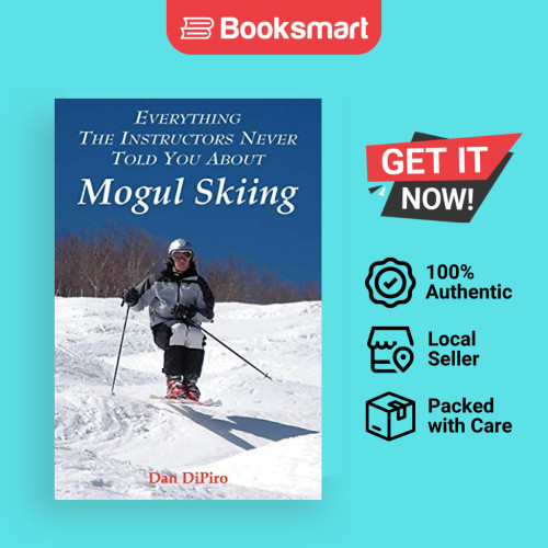 ทุกสิ่งผู้สอนที่ไม่เคยว่าคุณเกี่ยวกับเล่นสกี Mogul - ปกอ่อน - อังกฤษ - 9781420861594