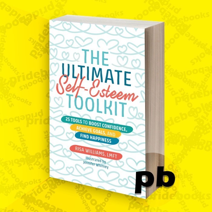 The Ultimate Self-Esteem Toolkit: 25 Tools to Boost Confidence, Unlock Your Achievements, and Find H
