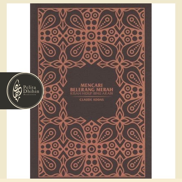 MERAH กําลังมองหากํามะถันสีแดง: เรื่องราวชีวิตของ Ibn Arabi Clude Addas Biography Book