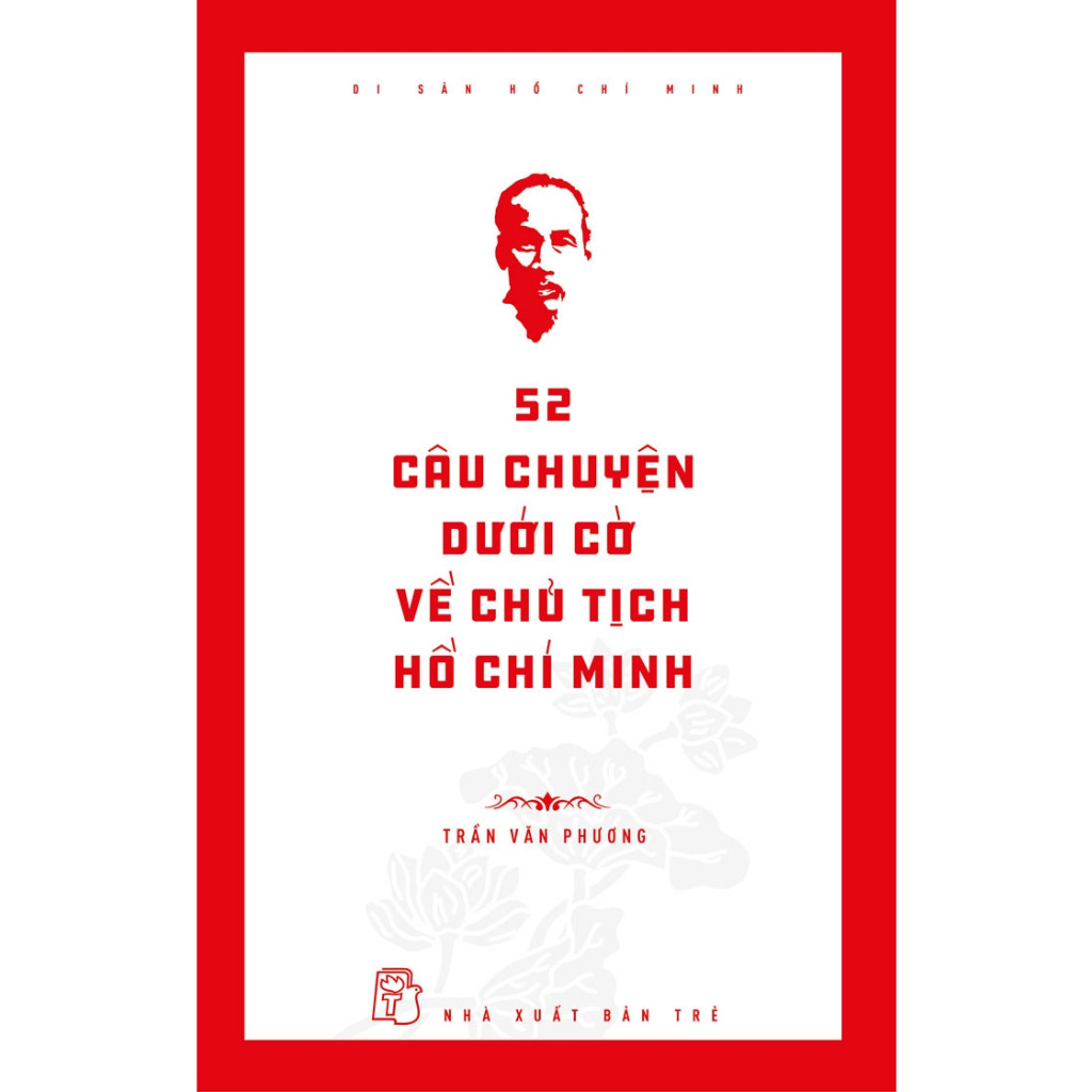 หนังสือ Ho Chi Minh Heritage - 52 เรื่องภายใต้ธงเกี่ยวกับประธาน Ho Chi Minh (สํานักพิมพ์ Tre)