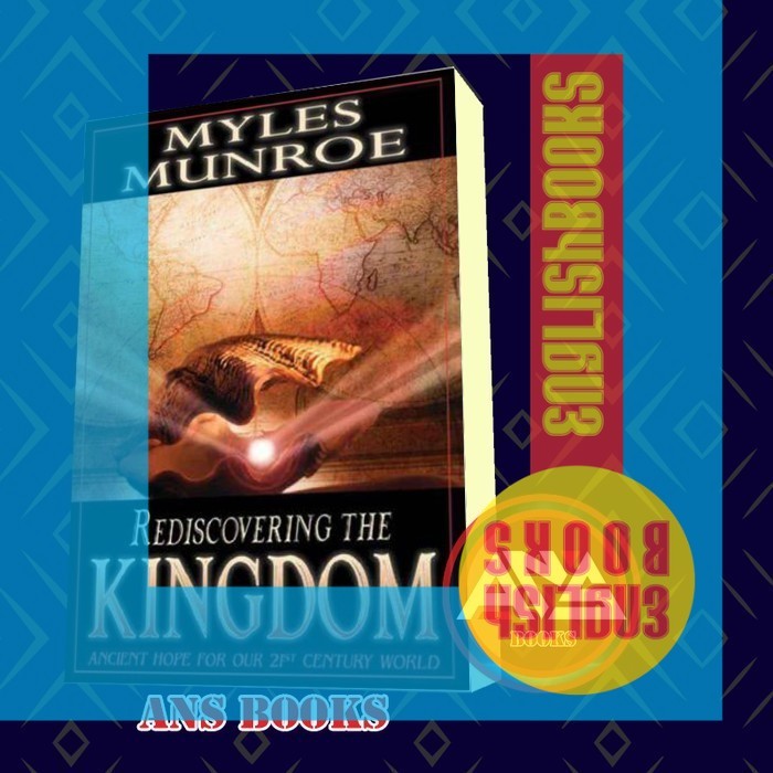 : Rediscovering the Kingdom Myles Munroe ..