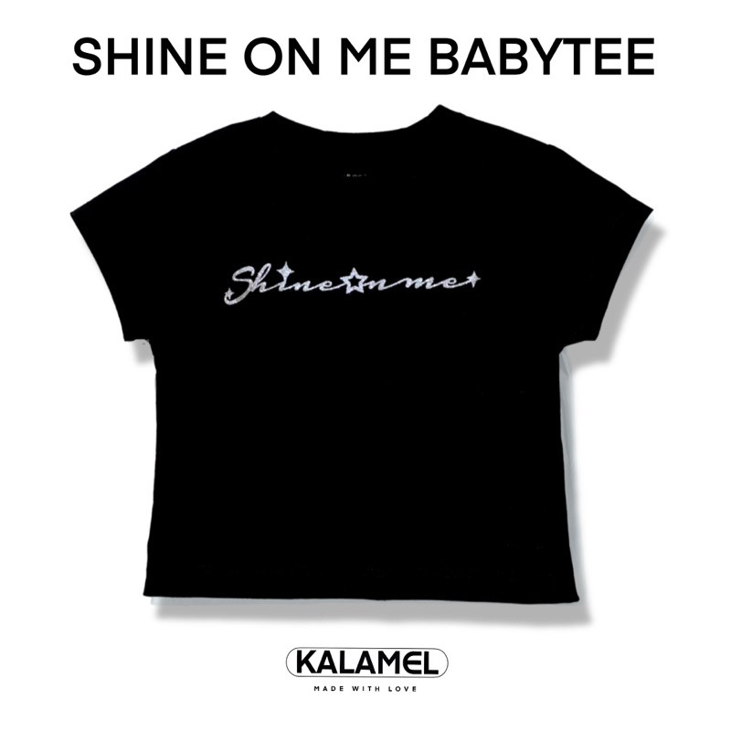 Kalamel เสื้อยืด baby tee ลาย shine on me