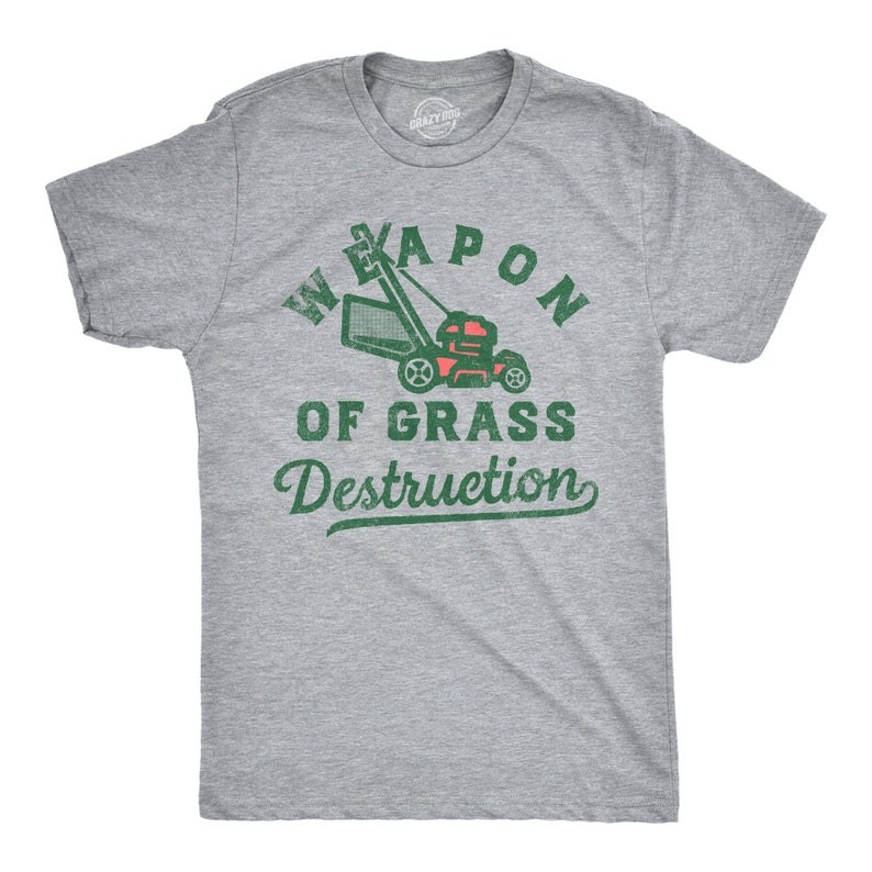 Weapon Of Grass Destruction, Dad Shirts, Funny Outdoors Shirts, Funny Mens Shirts, Mowing The Lawn S