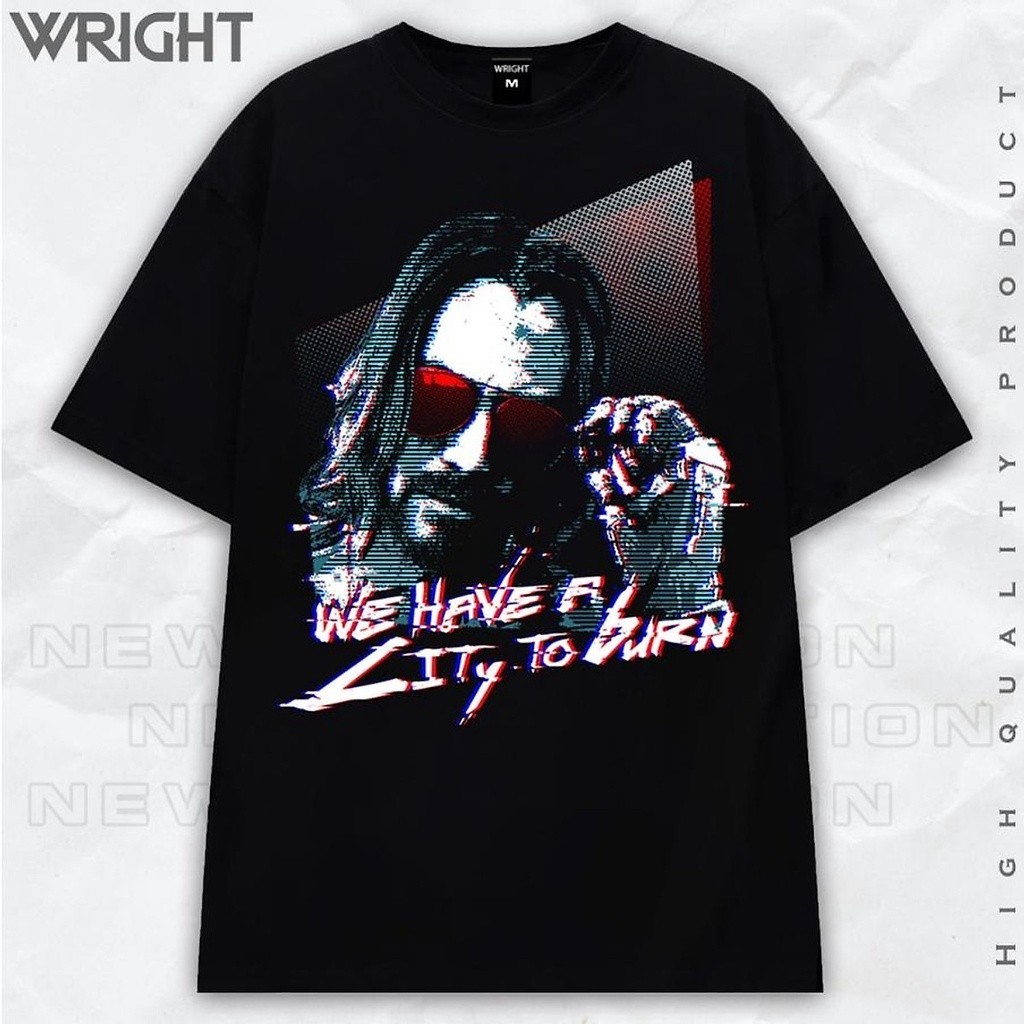 ใหม่ John Wick Cyberpunk 2077 We Have a City to Burn Wake up Samurai Cyberpunk เสื้อยืด Unisex T-Shi
