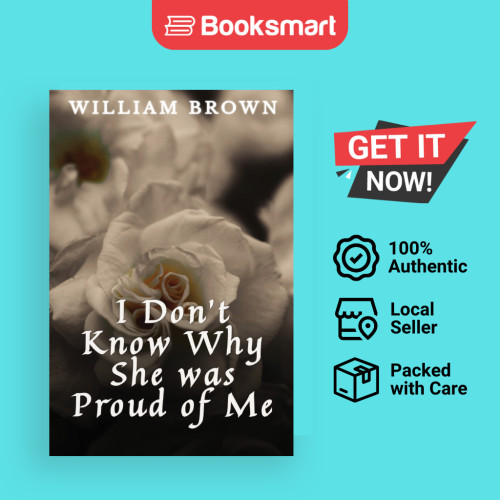 ฉันไม่รู้จัก ทําไมเธอคือ Proud Of Me - หนังสือปกอ่อน - อังกฤษ - 9798987780213