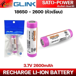 GLINK แบตเตอรี่ ลิเธียม Li-ion (หัวเรียบ) 3.7V | 18650 - 21700 | ชาร์จซ้ำได้ แบตเตอรี่แพ็ค