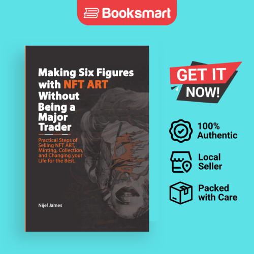 ทําตัวเลขหกเล่มด้วย NFT ART Without Being A Major Trader - ปกอ่อน - อังกฤษ - 9781739663513