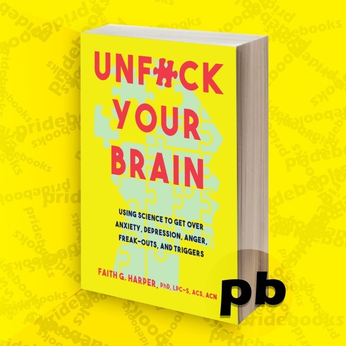 Relax Your Brain: Using Science to Overcome Anxiety, Depression, Anger, Freak-Out, and Triggers. By 