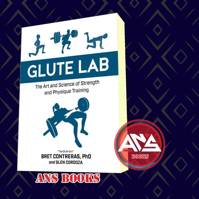 Glute Lab: ศิลปะและวิทยาศาสตร์แห่งความแข็งแรงและ Physique Training Bret