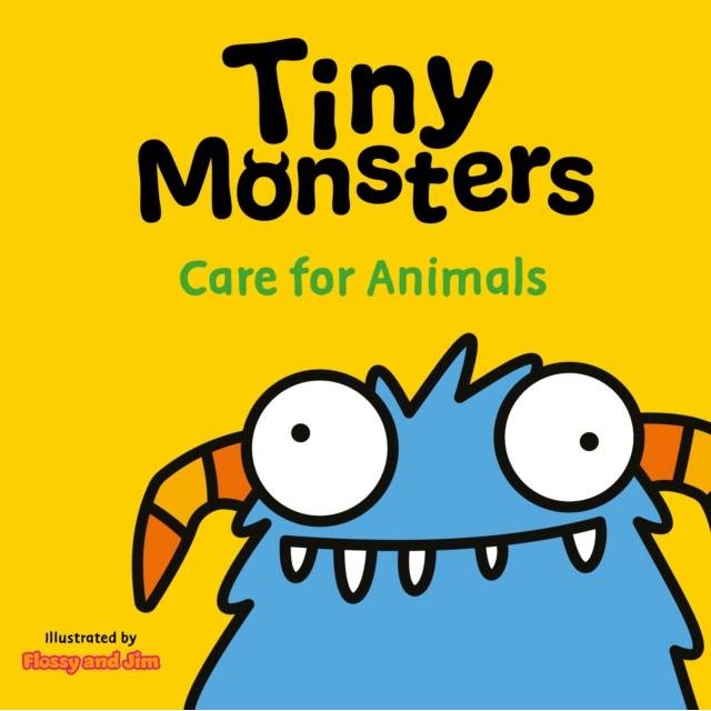 Tiny Monsters Care For Animals โดย Flossy และ Jim (ฉบับสหราชอาณาจักร ปกแข็ง)