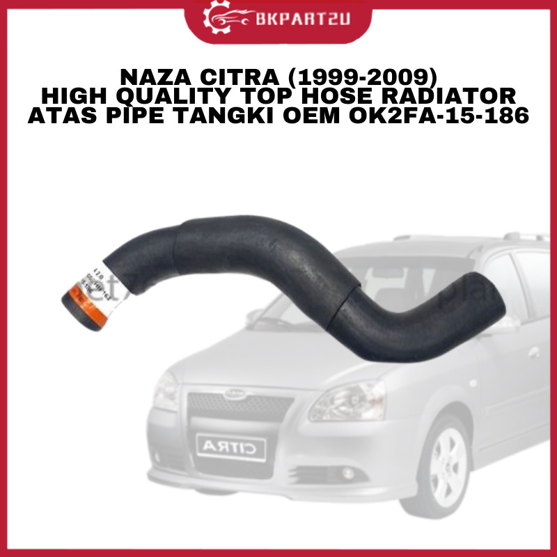 NAZA CITRA (1999-2009) คุณภาพสูง TOP HOSE RADIATOR TAS PIPE TANGKI OEM OK2FA-15-186