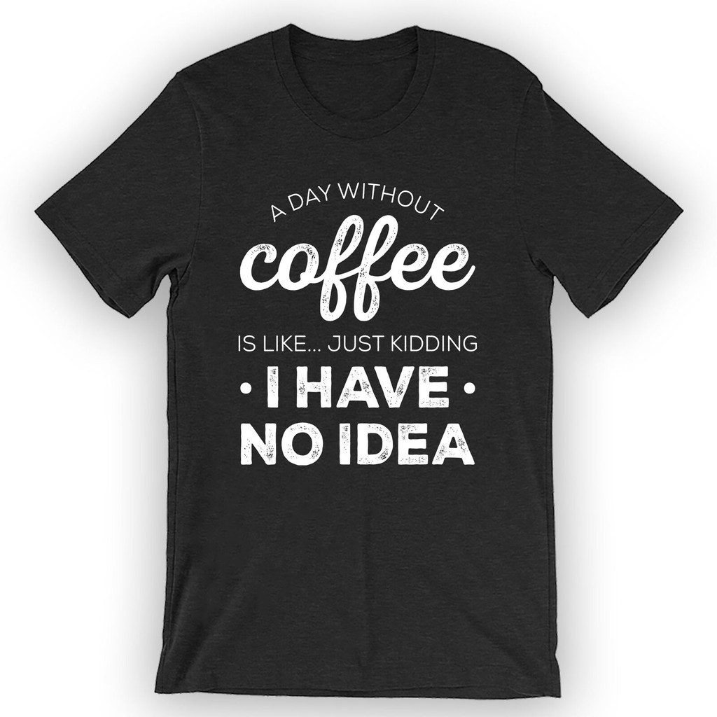 วันไม่มีกาแฟชอบ. เสื้อยืด Just Ding I Have No Idea