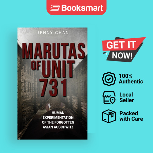Marutas of Unit 731: การทดลองวิทยาศาสตร์ของมนุษย์ของเอเชียที่ถูกลืม Auschwitz [ปกอ่อน] ชาน, เจนนี่