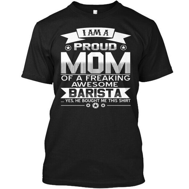 เสื้อยืด I Am A Proud Mom Of Barista