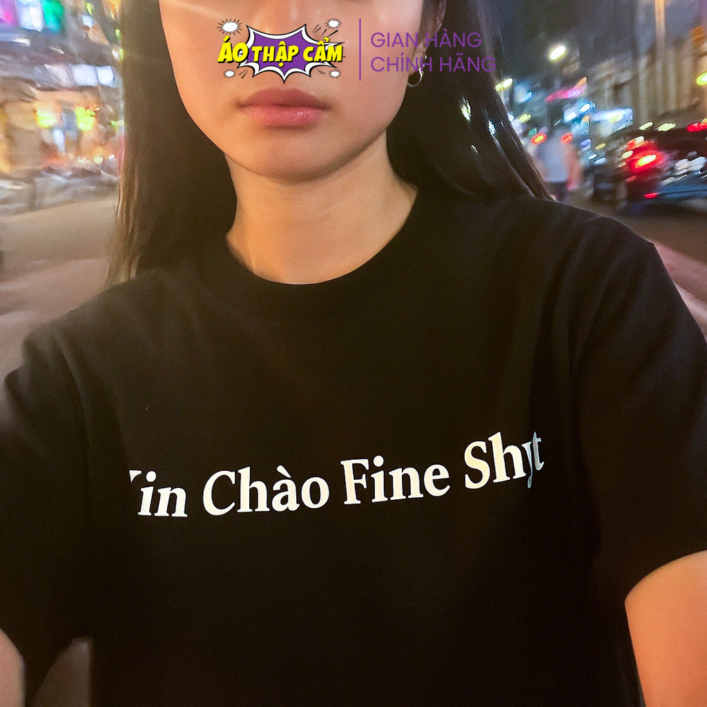 [เกรดพรีเมียม] เสื้อยืดแฟชั่น ลาย Xin Chào Fine Shyt สวัสดีคนสวย คอตตอน 250Gsm ใส่สบาย