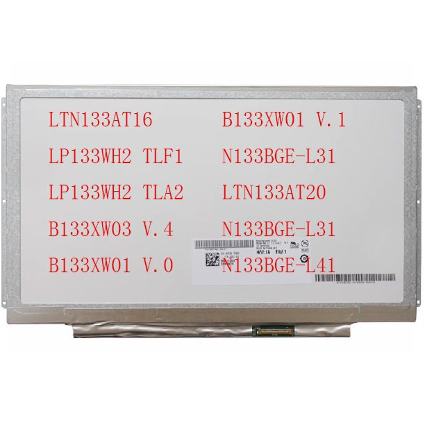 13.3 "40-pin ltn133at16 lp133wh2 tlf1 tal2 b133xw03 v.4 b133xw01 v.0 v.1 N133BGE-L31 ltn31 1366 7b13
