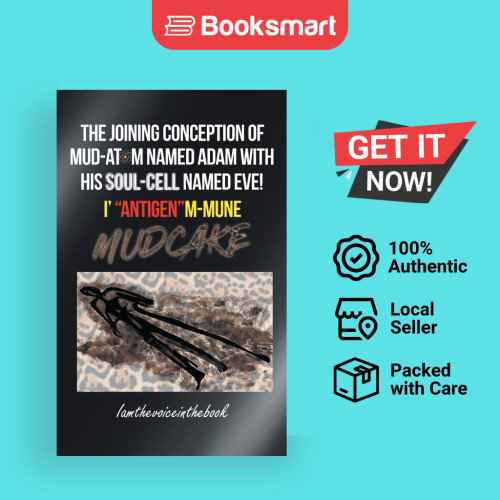 THE JOINING CONCEPTION OF MUD-ATOM NAMED ADAM WITH HIS SOUL-CELL NAMED EVE I ANTIGENM-MUNE MUD CAKE