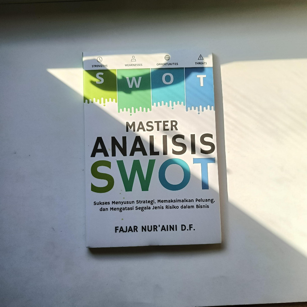 SWOT Master Analysis Book: ความสําเร็จในกลยุทธ์ซ้อน โอกาส และเอาชนะความเสี่ยงในธุรกิจ - Fajar NurBun