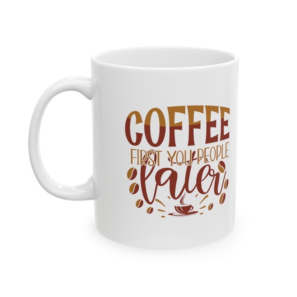 Coffee First You People Later-01 CQ แก้วเซรามิค 11Oz