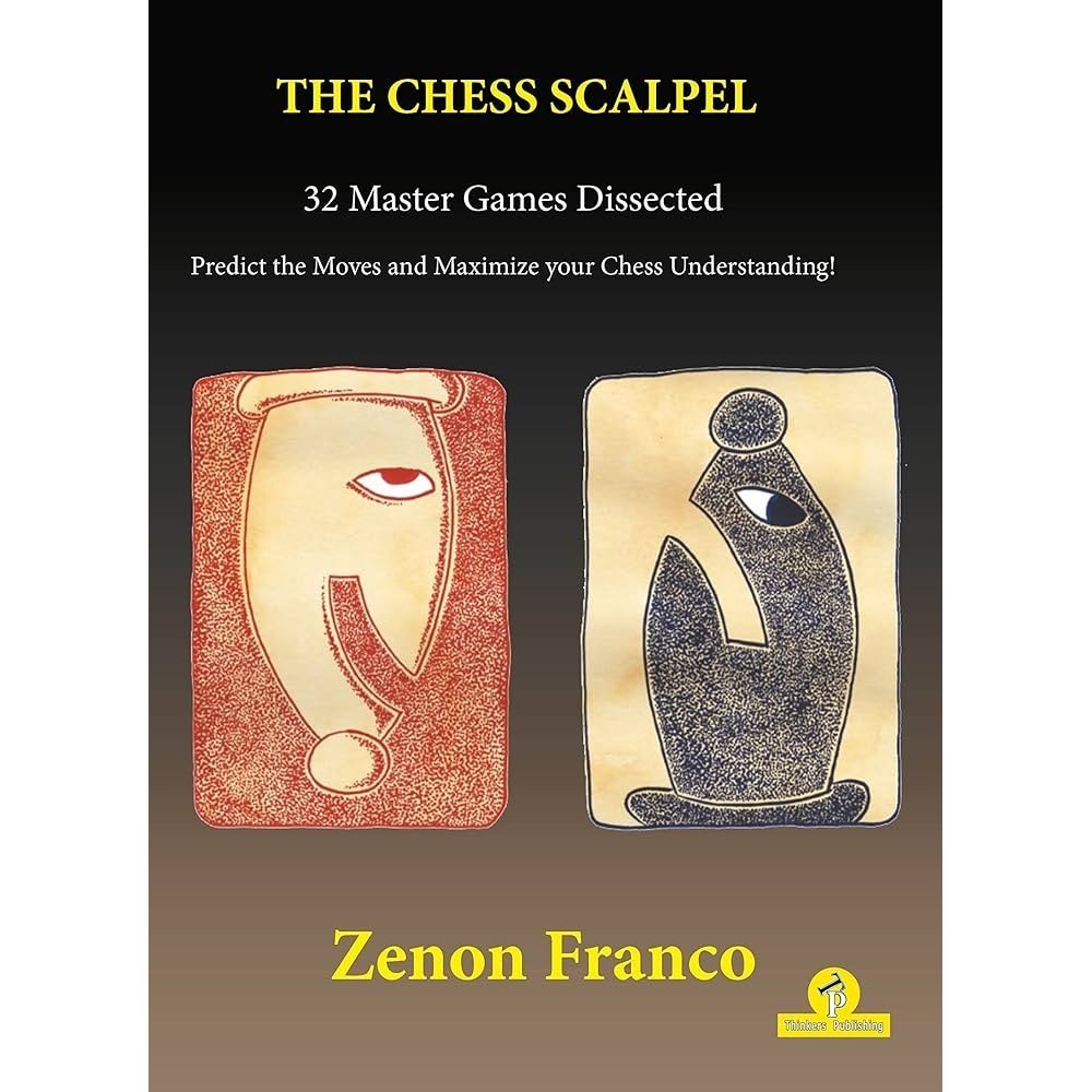 The Chess Scalpel 32 Master Games Dissected Book