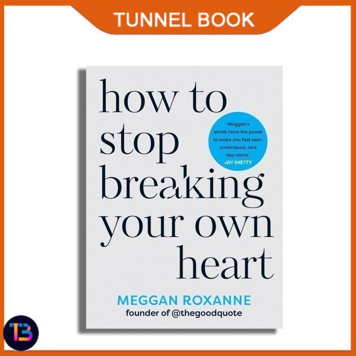 วิธีหยุดทําลายหัวใจของคุณเอง โดย Megangan Roxanne - TunnelBook