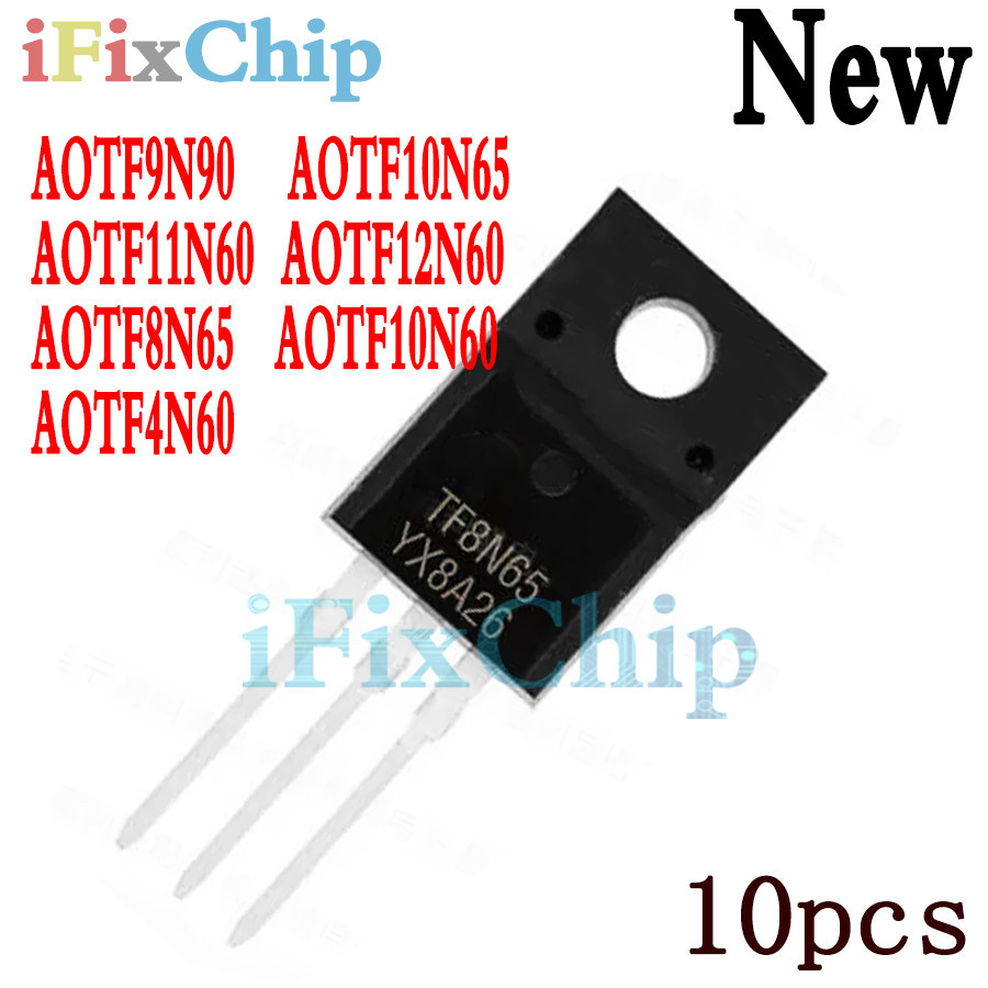 10pcs ยี่ห้อใหม่ AOTF8N65 TF8N65 AOTF10N60 TF10N60 TO-220F AOTF4N60 TF4N60 Aotf990 TF10N65 AOTF10N65