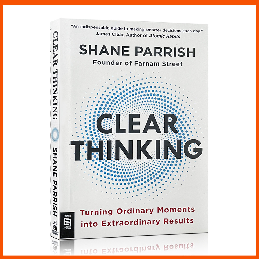 การคิดที่ชัดเจน: เปลี่ยนช่วงเวลาธรรมดาให้เป็นผลพิเศษโดย Shane Parrish (ปกอ่อน)