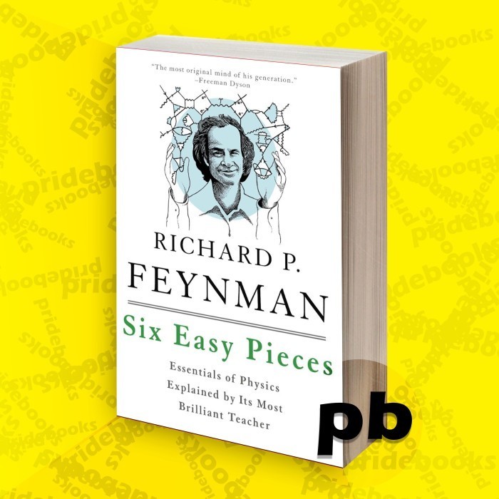Six Easy Pieces Essentials of Physics Explained by Its Most Brilliant.