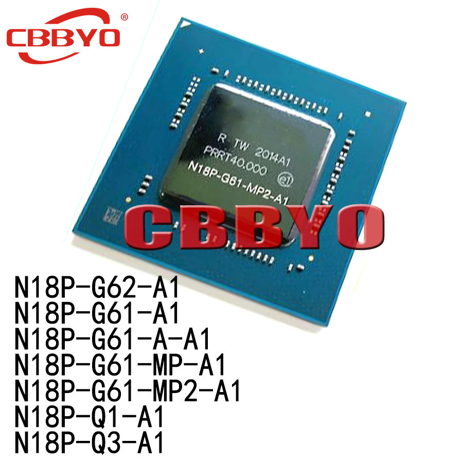 1 ชิ้นแบรนด์ใหม่ N18P-G62-A1 N18P-G61-A1 N18P-G61-A-A1 N18P-G61-MP-A1 N18P-A1P-A1P-Q1P-A1P-A1P-A1 N1