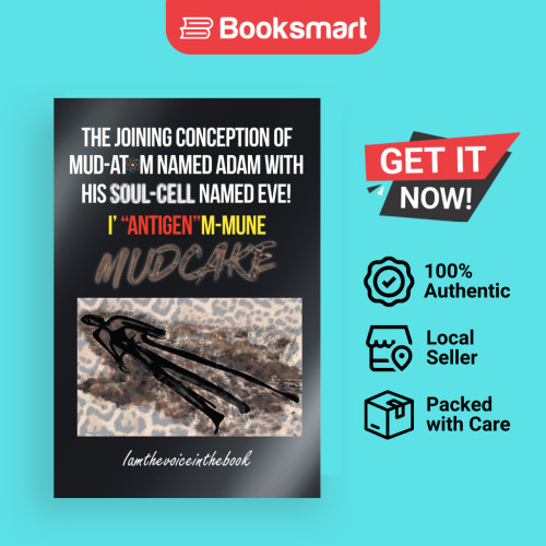 THE JOINING CONCEPTION OF MUD-ATOM NAMED ADAM WITH HIS SOUL-CELL NAMED EVE I ANTIGENM-MUNE MUD CAKE