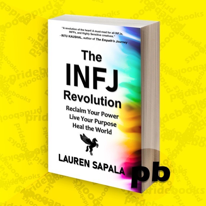 The INFJ Revolution: Reclaim Your Power, Your Purpose, Save the World.