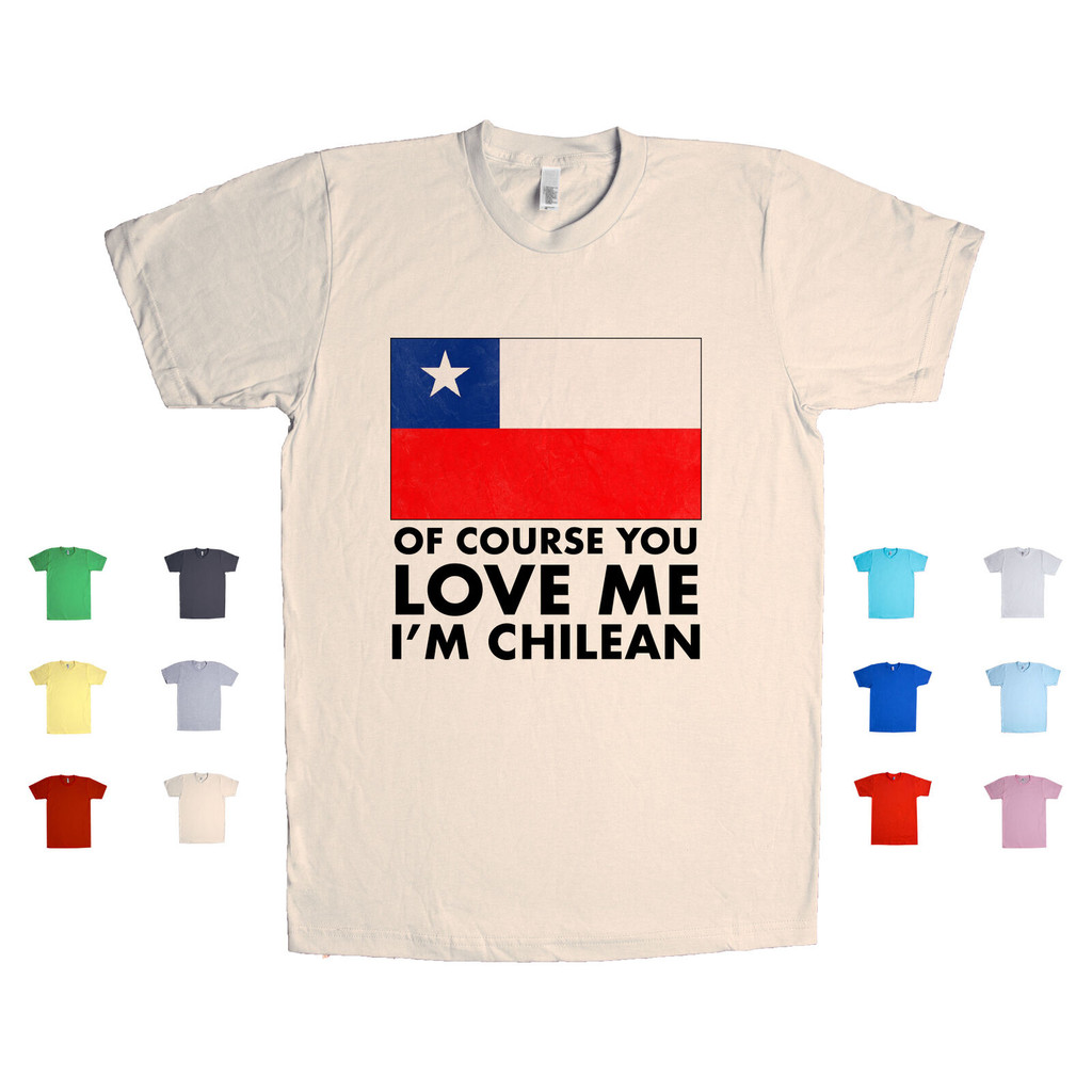 เสื้อยืดตลก "Of Course You Love Me, I'm Chile"