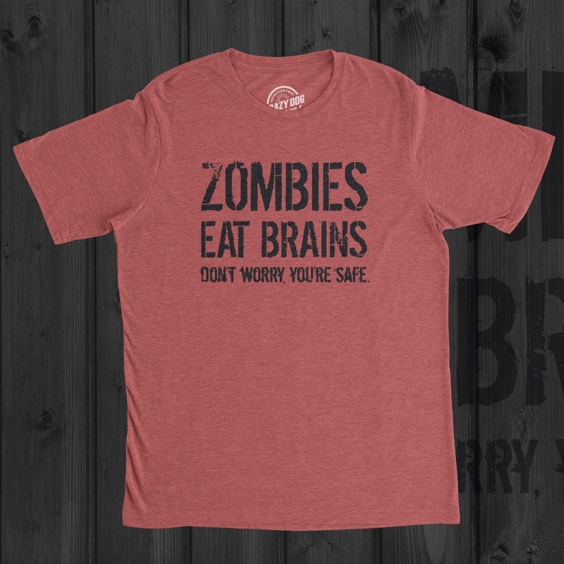Zombie T Shirt, Brain Eater Tee, Dead Shirt, Apocalypse Shirt, Horror T Shirt, Zombies Eat Brains Do