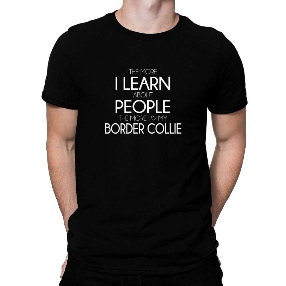 The More I Learn About People The More I Love My Border Collie 2 เสื้อยืด