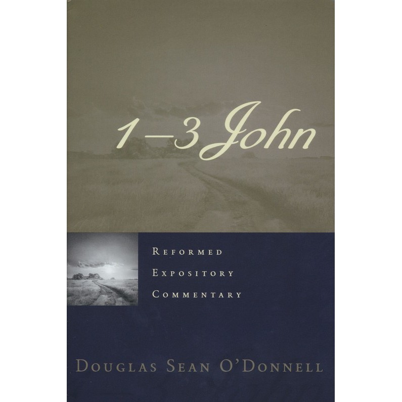 1-3 John: Reformed Expository Commentary [REC] By: Douglas Sean ODonnell 9781596389878