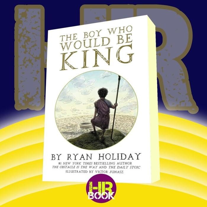 The Boy Who Would Be King: โดย Ryan Holiday