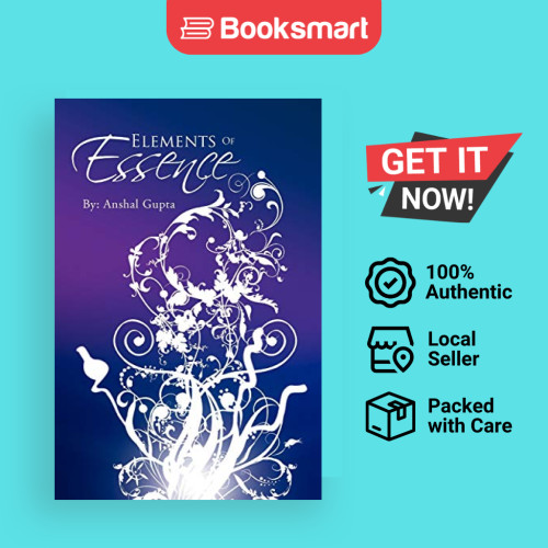 Elements Of Essence โดย Gupta, Anshal ปกอ่อน ผู้แต่ง โซลูชั่น Inc 9781469188607