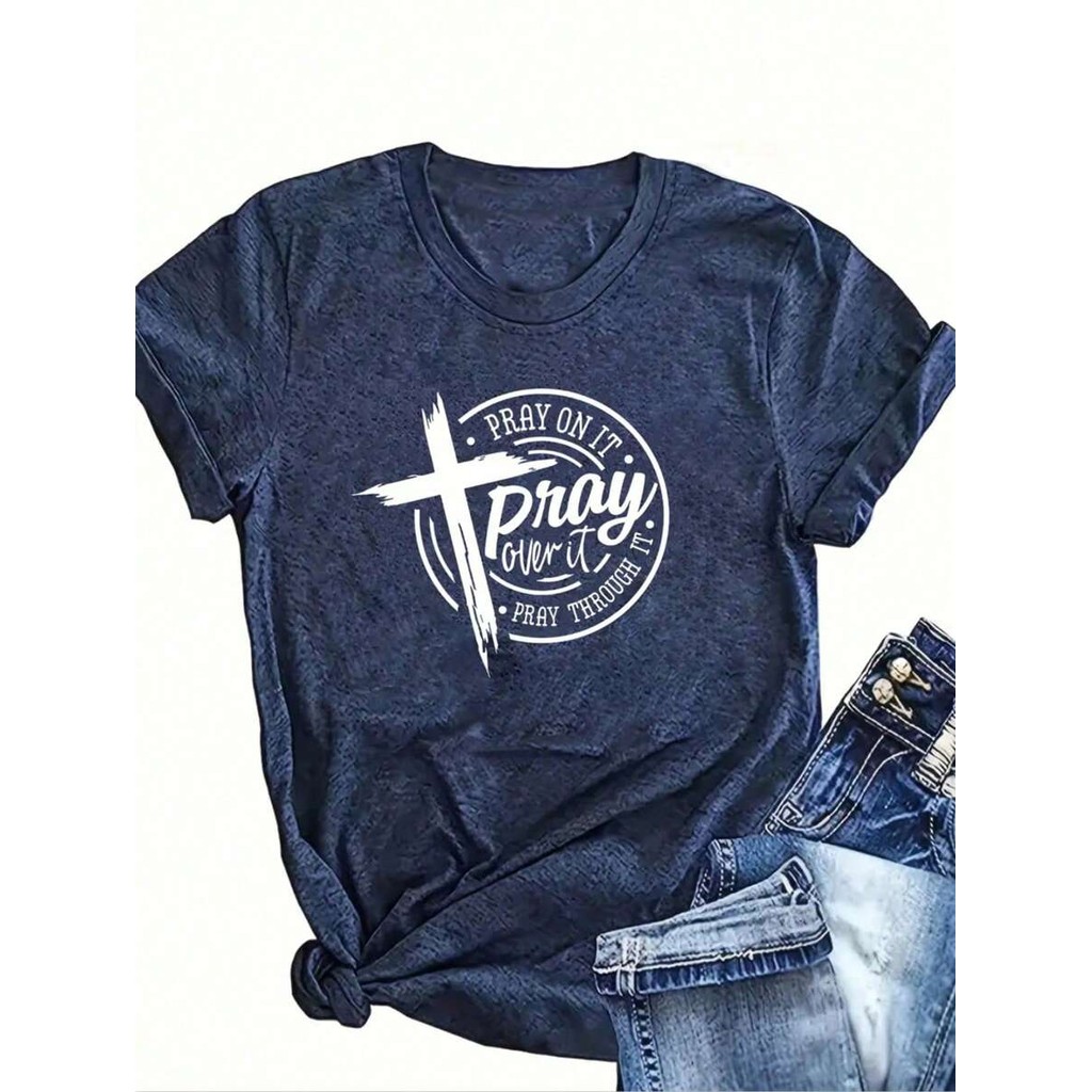Cross และ Letter พิมพ์เสื้อยืด PRAY ON IT Pray Over It PRAY THROUGH IT กราฟิก Tees ผู้หญิง Tops